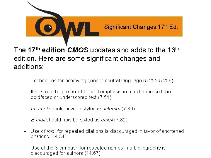 Significant Changes 17 th Ed. The 17 th edition CMOS updates and adds to