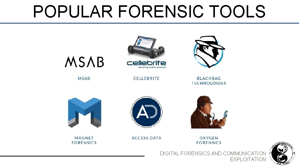 POPULAR FORENSIC TOOLS DIGITAL FORENSICS AND COMMUNICATION EXPLOITATION 