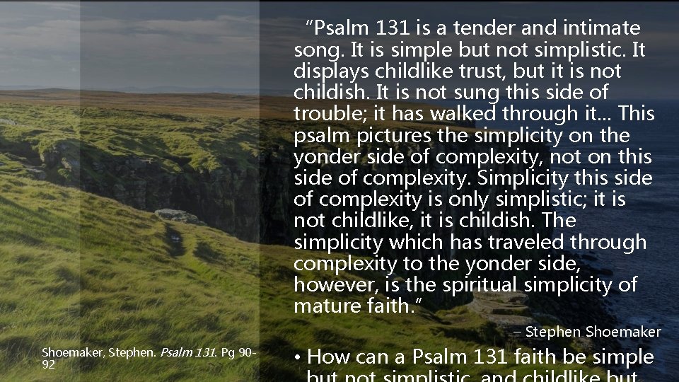 “Psalm 131 is a tender and intimate song. It is simple but not simplistic.