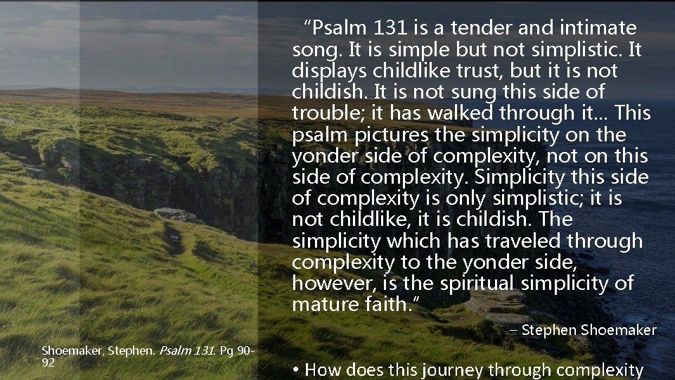 “Psalm 131 is a tender and intimate song. It is simple but not simplistic.