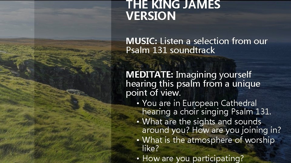THE KING JAMES VERSION MUSIC: Listen a selection from our Psalm 131 soundtrack MEDITATE: