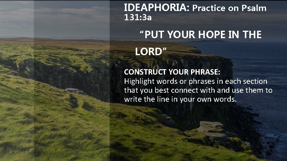 IDEAPHORIA: Practice on Psalm 131: 3 a “PUT YOUR HOPE IN THE LORD” CONSTRUCT