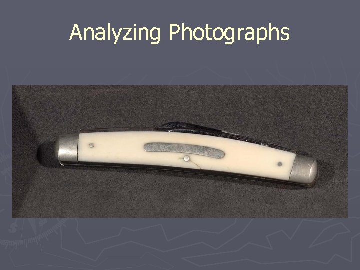 Analyzing Photographs Analyzing Photographs