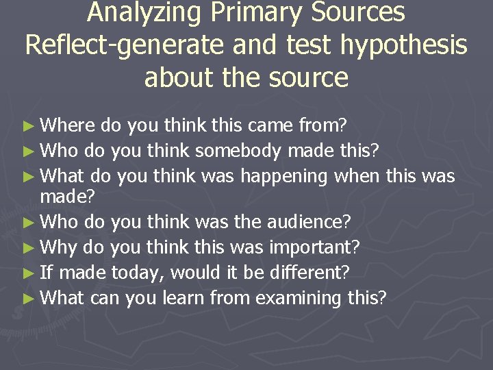 Analyzing Primary Sources Reflect-generate and test hypothesis about the source ► Where do you Analyzing Primary Sources Reflect-generate and test hypothesis about the source ► Where do you