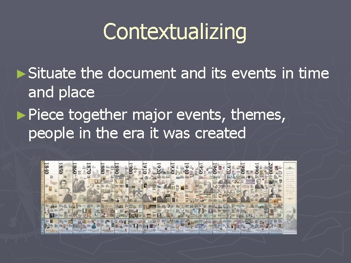 Contextualizing ► Situate the document and its events in time and place ► Piece Contextualizing ► Situate the document and its events in time and place ► Piece