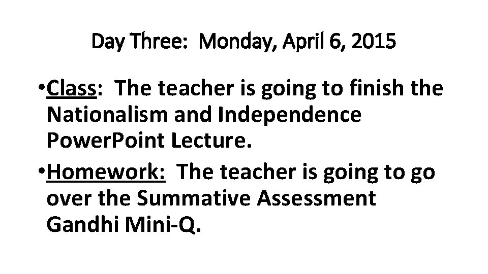 Day Three: Monday, April 6, 2015 • Class: The teacher is going to finish