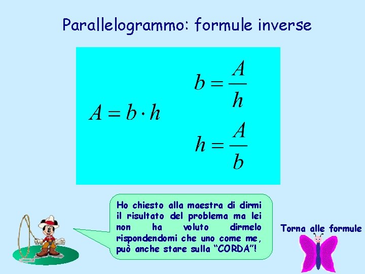 Parallelogrammo: formule inverse Ho chiesto alla maestra di dirmi il risultato del problema ma Parallelogrammo: formule inverse Ho chiesto alla maestra di dirmi il risultato del problema ma