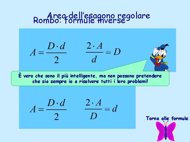 Area dell’esagono regolare Rombo: formule inverse È vero che sono il più intelligente, ma Area dell’esagono regolare Rombo: formule inverse È vero che sono il più intelligente, ma
