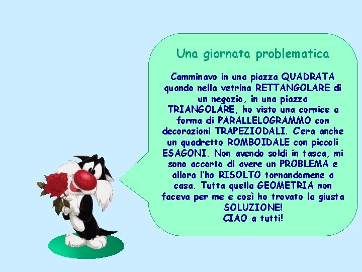 Una giornata problematica Camminavo in una piazza QUADRATA quando nella vetrina RETTANGOLARE di un Una giornata problematica Camminavo in una piazza QUADRATA quando nella vetrina RETTANGOLARE di un