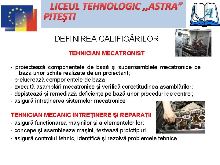 LICEUL TEHNOLOGIC , , ASTRA” PITEŞTI DEFINIREA CALIFICĂRILOR TEHNICIAN MECATRONIST - proiectează componentele de