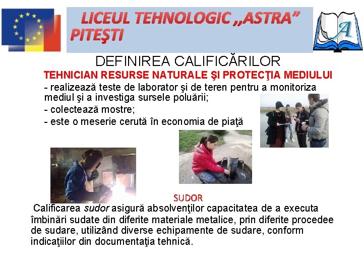 LICEUL TEHNOLOGIC , , ASTRA” PITEŞTI DEFINIREA CALIFICĂRILOR TEHNICIAN RESURSE NATURALE ŞI PROTECŢIA MEDIULUI