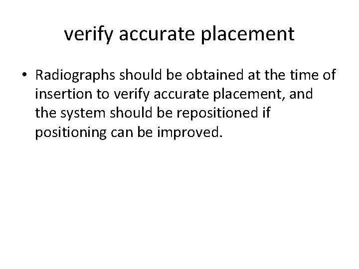 verify accurate placement • Radiographs should be obtained at the time of insertion to