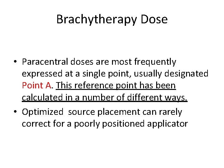Brachytherapy Dose • Paracentral doses are most frequently expressed at a single point, usually