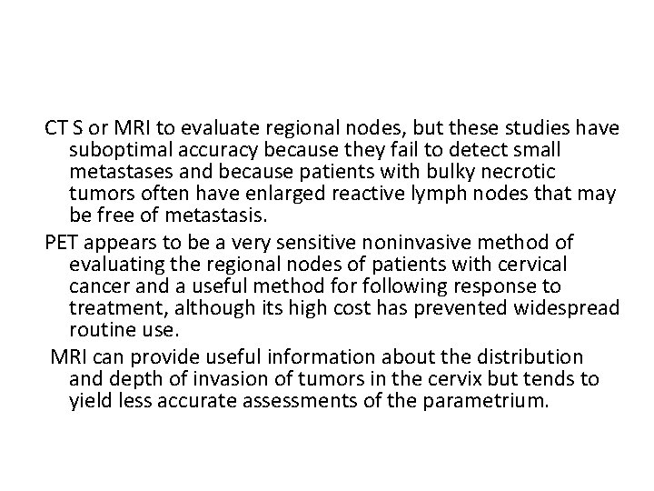 CT S or MRI to evaluate regional nodes, but these studies have suboptimal accuracy