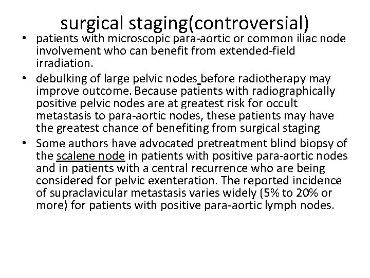 surgical staging(controversial) • patients with microscopic para-aortic or common iliac node involvement who can