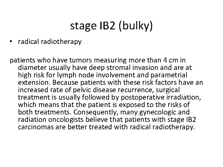 stage IB 2 (bulky) • radical radiotherapy patients who have tumors measuring more than