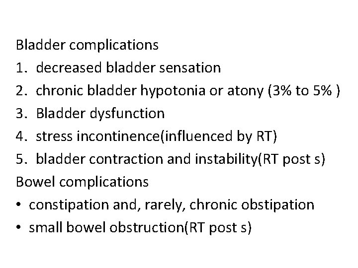 Bladder complications 1. decreased bladder sensation 2. chronic bladder hypotonia or atony (3% to