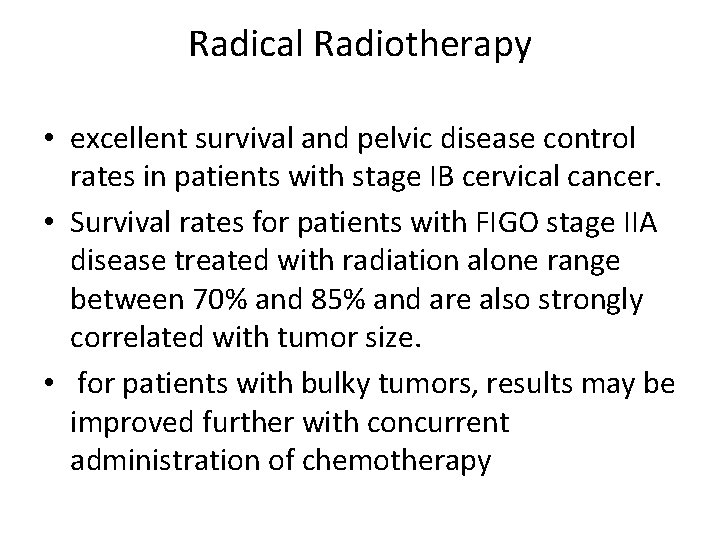 Radical Radiotherapy • excellent survival and pelvic disease control rates in patients with stage