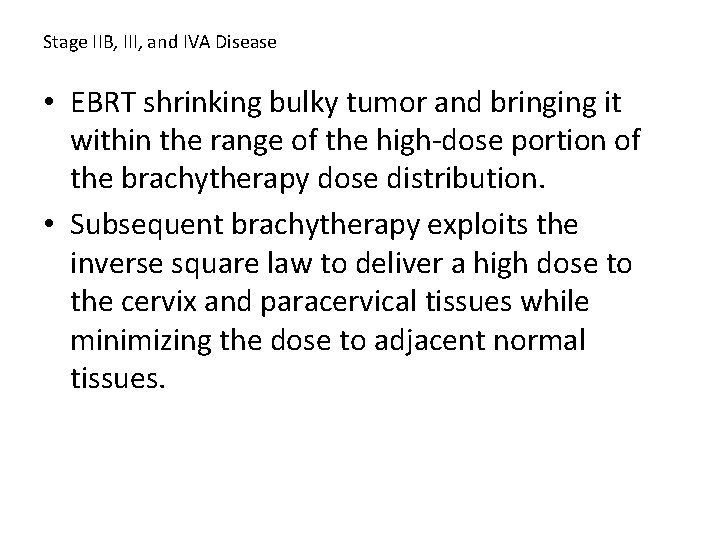 Stage IIB, III, and IVA Disease • EBRT shrinking bulky tumor and bringing it