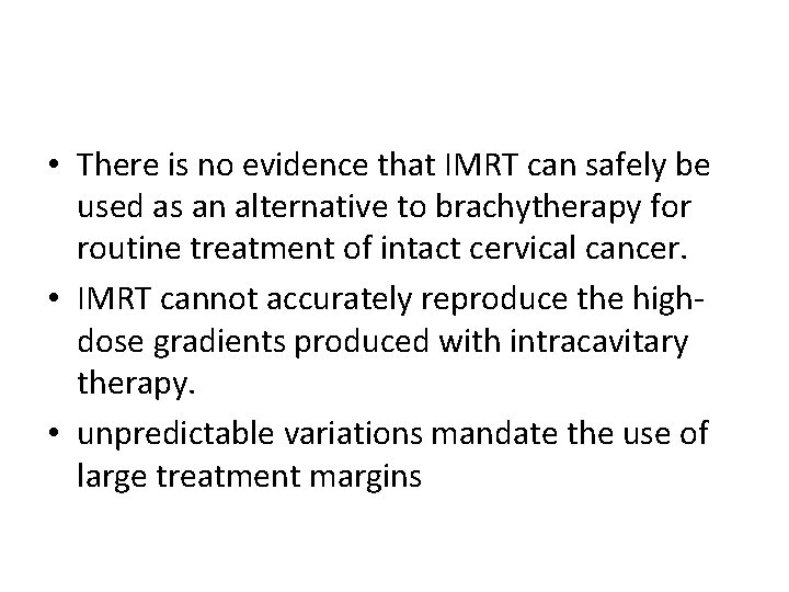  • There is no evidence that IMRT can safely be used as an