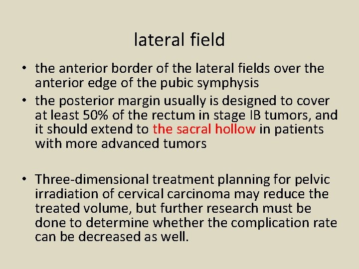 lateral field • the anterior border of the lateral fields over the anterior edge