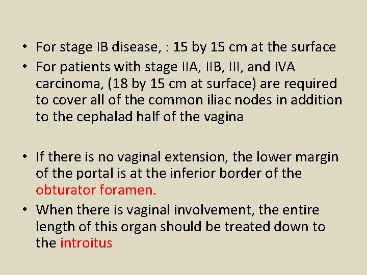  • For stage IB disease, : 15 by 15 cm at the surface
