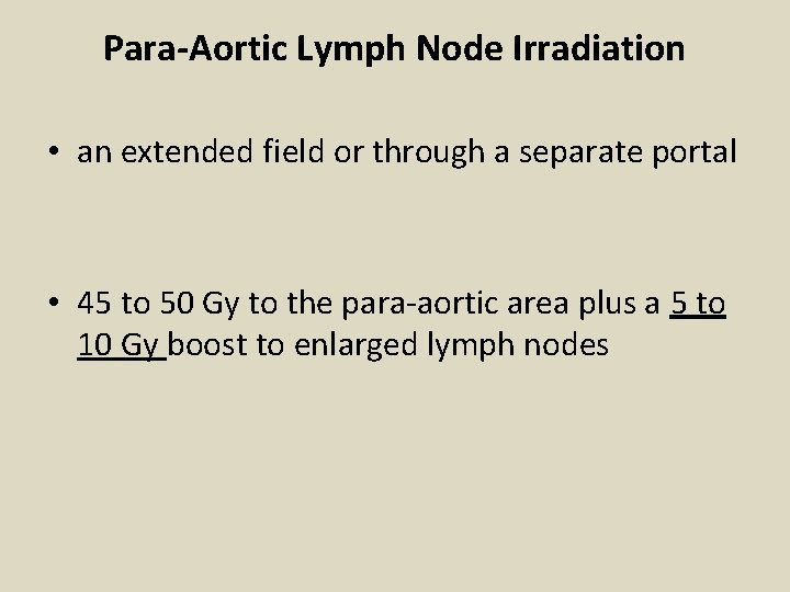 Para-Aortic Lymph Node Irradiation • an extended field or through a separate portal •