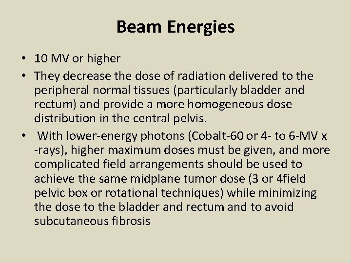 Beam Energies • 10 MV or higher • They decrease the dose of radiation