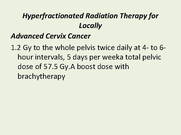 Hyperfractionated Radiation Therapy for Locally Advanced Cervix Cancer 1. 2 Gy to the whole