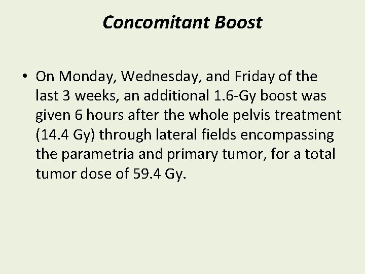 Concomitant Boost • On Monday, Wednesday, and Friday of the last 3 weeks, an