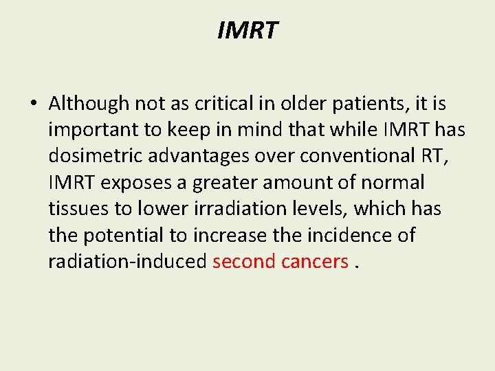 IMRT • Although not as critical in older patients, it is important to keep