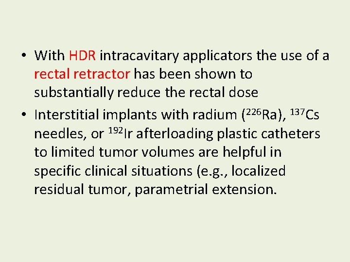  • With HDR intracavitary applicators the use of a rectal retractor has been