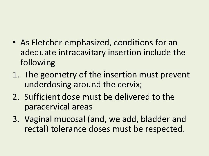  • As Fletcher emphasized, conditions for an adequate intracavitary insertion include the following