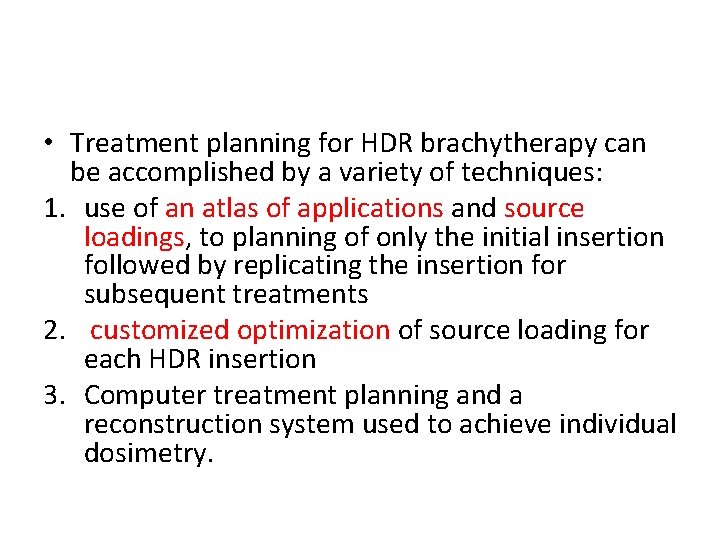  • Treatment planning for HDR brachytherapy can be accomplished by a variety of