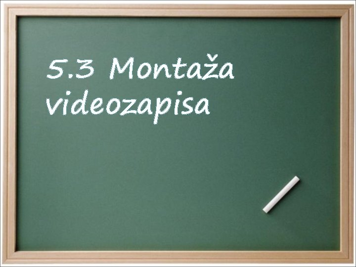 5. 3 Montaža videozapisa 