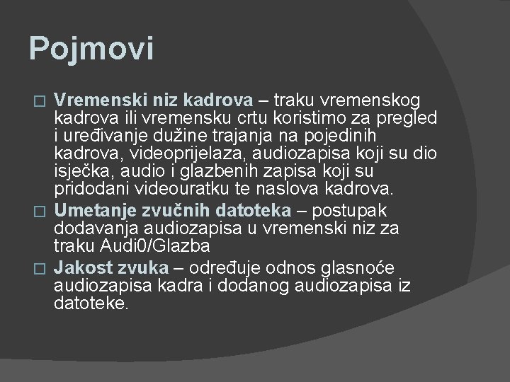 Pojmovi Vremenski niz kadrova – traku vremenskog kadrova ili vremensku crtu koristimo za pregled