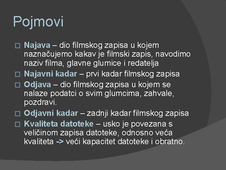 Pojmovi � � � Najava – dio filmskog zapisa u kojem naznačujemo kakav je