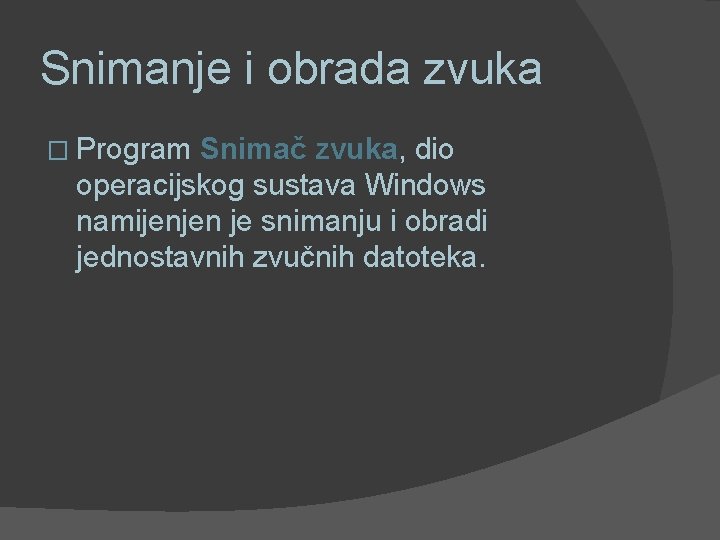 Snimanje i obrada zvuka � Program Snimač zvuka, dio operacijskog sustava Windows namijenjen je