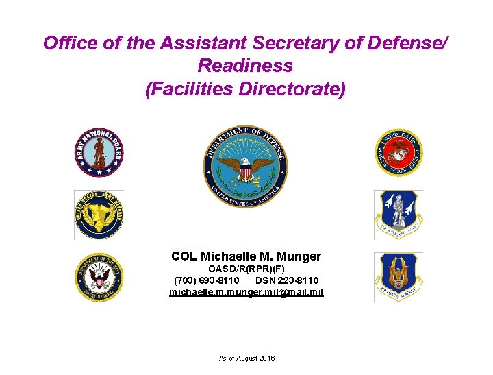 Office of the Assistant Secretary of Defense/ Readiness (Facilities Directorate) COL Michaelle M. Munger