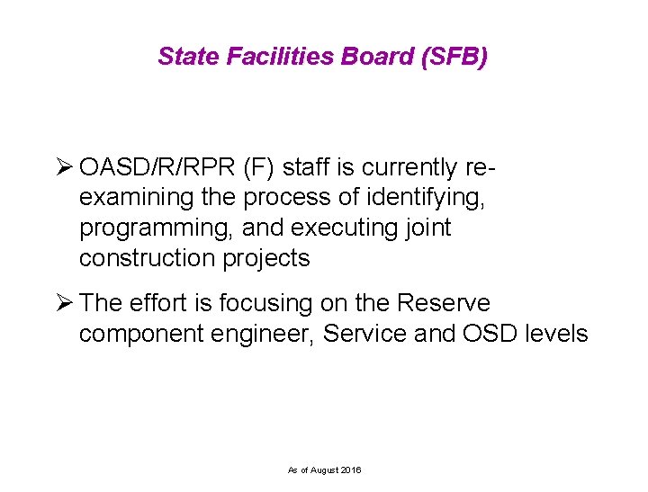 State Facilities Board (SFB) Ø OASD/R/RPR (F) staff is currently reexamining the process of