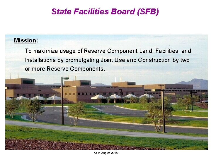State Facilities Board (SFB) Mission: To maximize usage of Reserve Component Land, Facilities, and