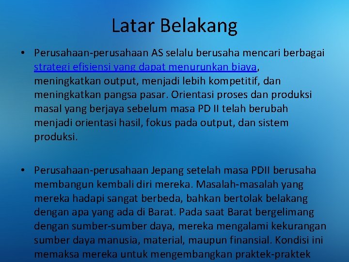 Latar Belakang • Perusahaan-perusahaan AS selalu berusaha mencari berbagai strategi efisiensi yang dapat menurunkan