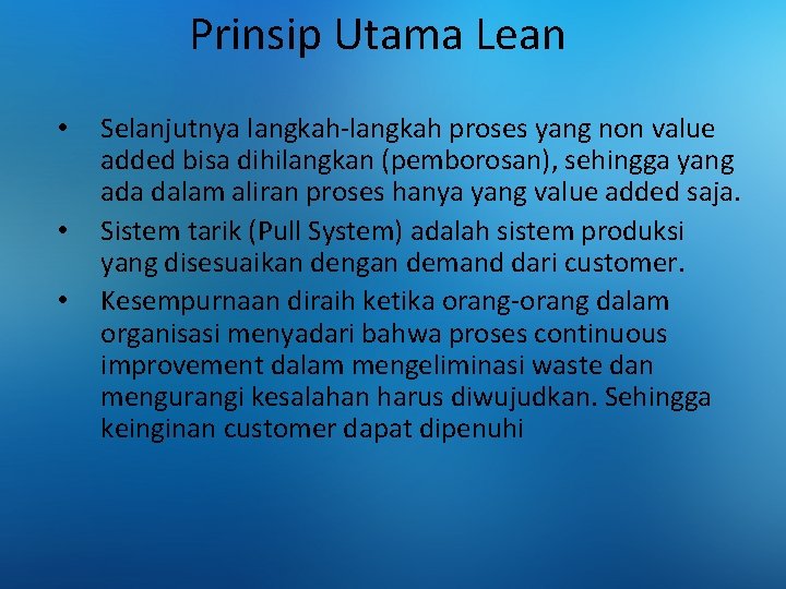 Prinsip Utama Lean • • • Selanjutnya langkah-langkah proses yang non value added bisa