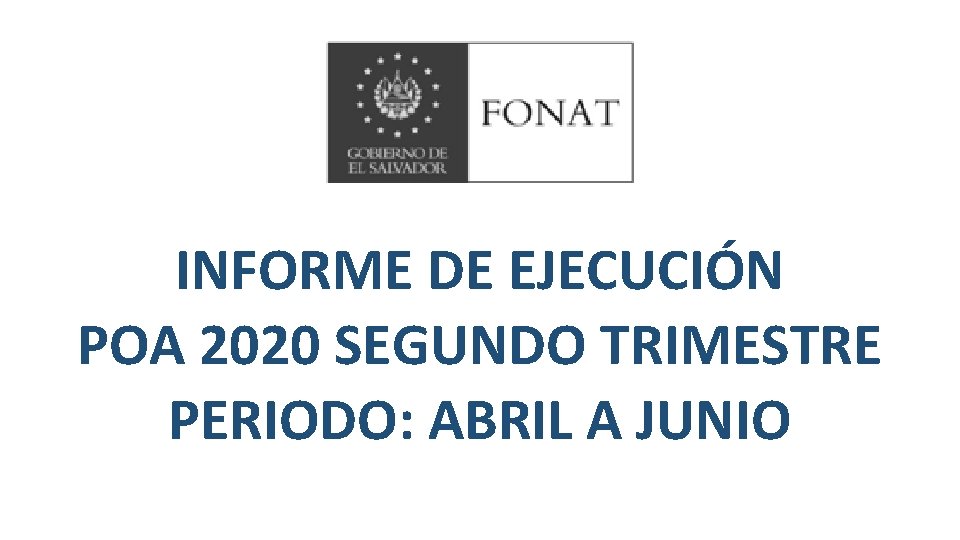 INFORME DE EJECUCIÓN POA 2020 SEGUNDO TRIMESTRE PERIODO: ABRIL A JUNIO 