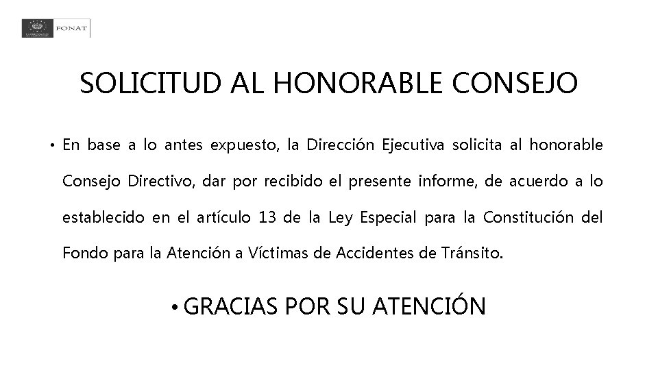 SOLICITUD AL HONORABLE CONSEJO • En base a lo antes expuesto, la Dirección Ejecutiva