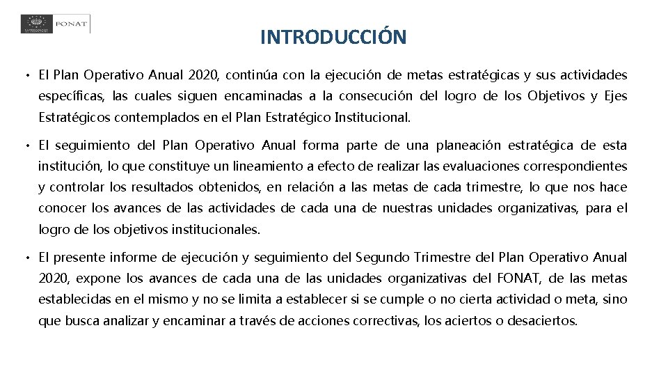 INTRODUCCIÓN • El Plan Operativo Anual 2020, continúa con la ejecución de metas estratégicas