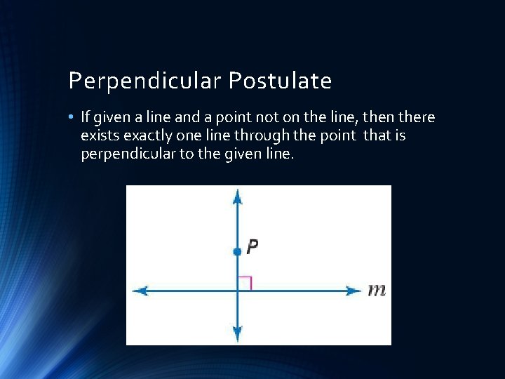 Perpendicular Postulate • If given a line and a point not on the line,