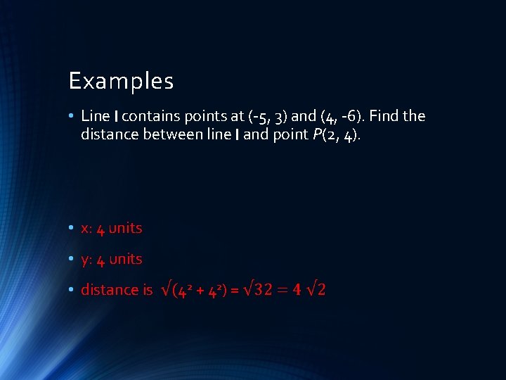 Examples • Line l contains points at (-5, 3) and (4, -6). Find the