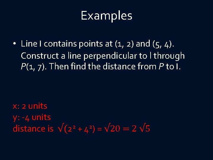 Examples • Line l contains points at (1, 2) and (5, 4). Construct a