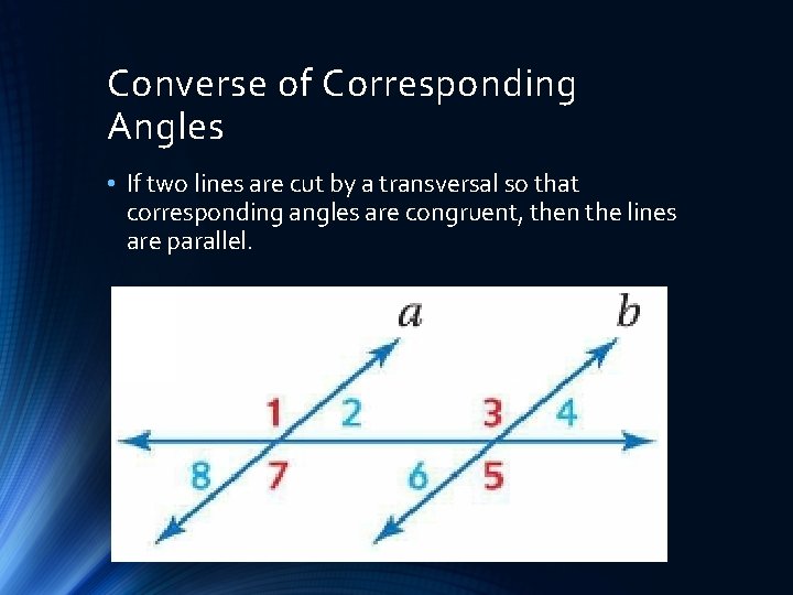 Converse of Corresponding Angles • If two lines are cut by a transversal so